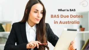 What Is BAS & BAS Due Dates in Australia (2025 Guide)