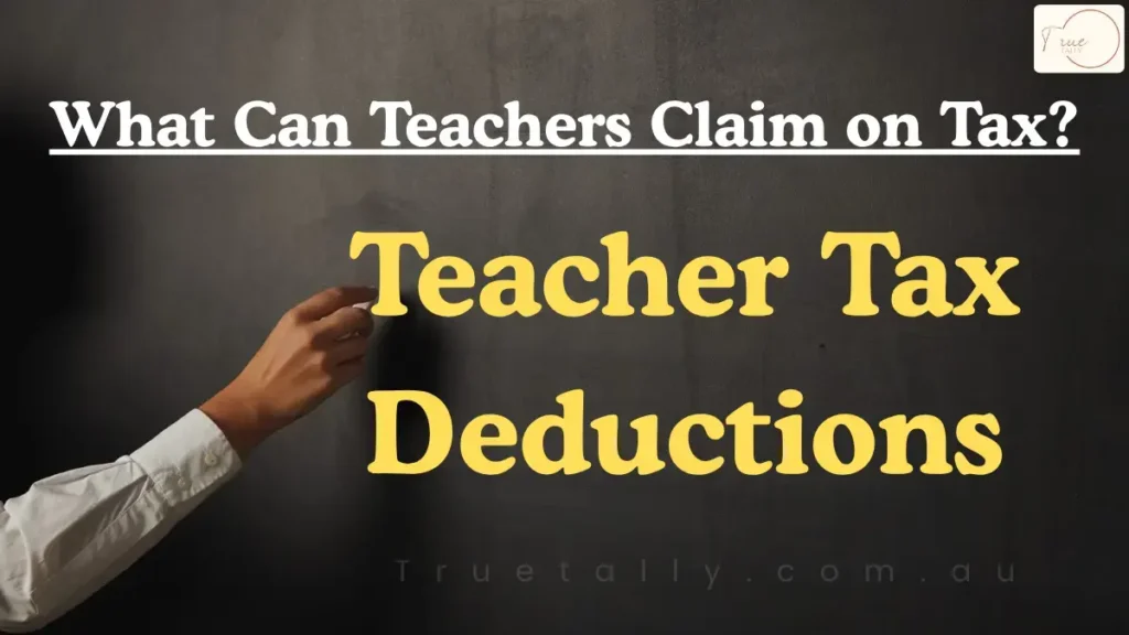 What Can Teachers Claim on Tax? Teacher Tax Deductions