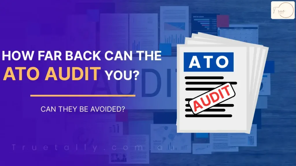 How Far Back Can the ATO Audit You? Can They Be Avoided?