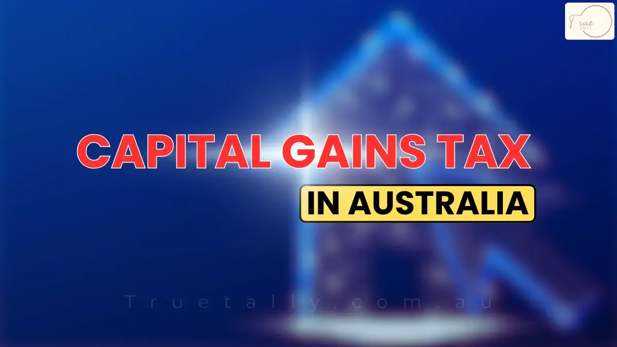 Capital Gains Tax in Australia: How To Calculate Capital Gains Tax
