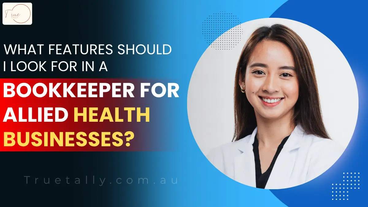 What Features Should I Look For in a Bookkeeper for Allied Health Businesses?